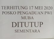 17 Mei Posko Pengaduan PWI Muba Tutup Sementara